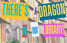 There's a Dragon in Our Library!