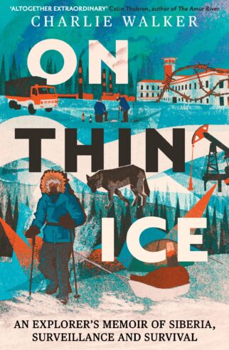 On Thin Ice - a Memoir of Siberia, Surveillance and Survival